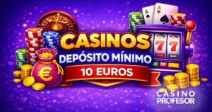 Casinos Deposito Minimo 10 euro